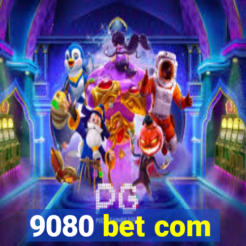 9080 bet com